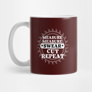 Woodworker - Measure Measure Cut Swear Repeat Mug